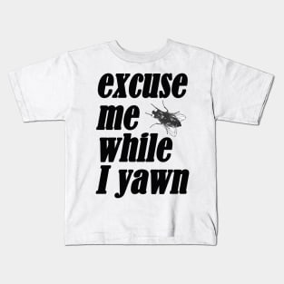 Excuse me while I yawn Kids T-Shirt